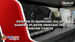 Perajin di Bandung Sulap Sampah Plastik Menjadi Jam Tangan Cantik