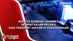 Wanita Korban Jambret, Sempat Kejar Pelaku dan Terseret Motor di Pademangan