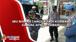 Ibu Rumah Tangga jadi Korban Ganjal ATM di Tuban