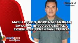 Masih Buron, Kopda M Janjikan Bayaran Rp400 Juta kepada Eksekutor Penembak Istrinya