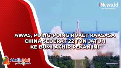 Awas, Puing-Puing Roket Raksasa China Seberat 22 Ton Jatuh ke Bumi Akhir Pekan Ini