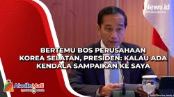 Bertemu Bos Perusahaan Korea Selatan, Presiden: Kalau Ada Kendala Sampaikan ke Saya