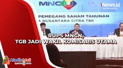 RUPS MNCN, TGB Jadi Wakil Komisaris Utama