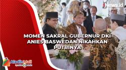 Momen Sakral Gubernur DKI Anies Baswedan Nikahkan Putrinya