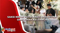 Tak Ada Tokoh Penting, Saksi Nikah Putri Anies Baswedan dari Pihak Keluarga