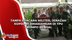Tanpa Upacara Militer, Jenazah Kopda M Dimakamkan di TPU Trompo Kendal