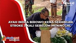 Ayah Indra Birowo Kena Serangan Stroke 3 Kali sebelum Meninggal