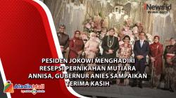 Presiden Jokowi Menghadiri Resepsi Pernikahan Mutiara Annisa, Gubernur Anies Sampaikan Terima Kasih