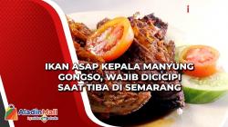 Ikan Asap Kepala Manyung Gongso, Wajib Dicicipi saat Tiba di Semarang