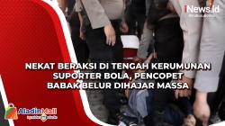 Nekat Beraksi di Tengah Kerumunan Suporter Bola, Pencopet Babak Belur Dihajar Massa