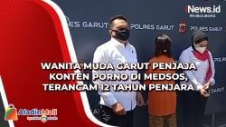 Wanita Muda Garut Penjaja Konten Porno di Medsos, Terancam 12 Tahun Penjara