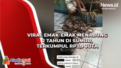Viral Emak-Emak Menabung 2 Tahun di Sumur, Terkumpul Rp3,9 Juta