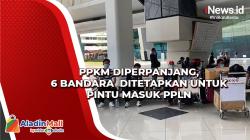 PPKM Diperpanjang, 6 Bandara  Ditetapkan untuk Pintu Masuk PPLN