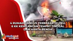 4 Rumah Hangus Terbakar di OKU, 6 KK Kehilangan Tempat Tinggal dan Harta Benda