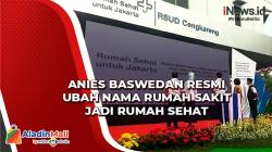 Anies Baswedan Resmi Ubah Nama Rumah Sakit jadi Rumah Sehat
