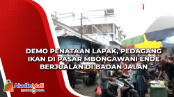 Demo Penataan Lapak, Pedagang Ikan di Pasar Mbongawani Ende Berjualan di Badan Jalan