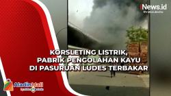 Korsleting Listrik, Pabrik Pengolahan Kayu di Pasuruan Ludes Terbakar