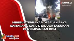 Minibus Terbakar di Jalan Raya Samarang Garut, Diduga Lakukan Penyimpangan BBM<