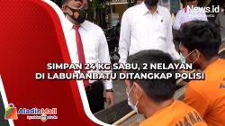 Simpan 24 Kg Sabu, 2 Nelayan di Labuhanbatu Ditangkap Polisi