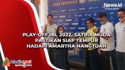 Play-off IBL 2022, Satria Muda Pastikan Siap Tempur Hadapi Amartha Hangtuah