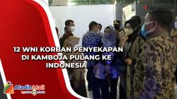 12 WNI Korban Penyekapan di Kamboja Pulang ke Indonesia