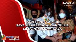 Istri Ferdy Sambo: Saya Mempercayai dan Tulus Mencintai Suami Saya