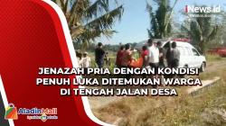 Jenazah Pria dengan Kondisi Penuh Luka Ditemukan Warga di Tengah Jalan Desa