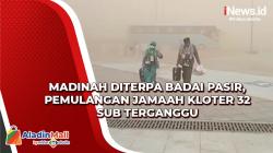 Madinah Diterpa Badai Pasir, Pemulangan Jamaah Kloter 32 SUB Terganggu