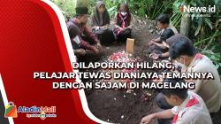 Dilaporkan Hilang, Pelajar Tewas Dianiaya Temannya dengan Sajam di Magelang