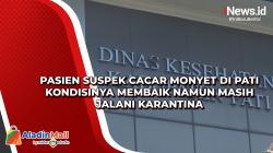 Pasien Suspek Cacar Monyet di Pati Kondisinya Membaik Namun Masih Jalani Karantina