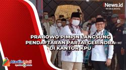 Prabowo Pimpin Langsung Pendaftaran Partai Gerindra di Kantor KPU