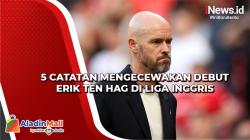 5 Catatan Mengecewakan Debut Erik Ten Hag di Liga Inggris