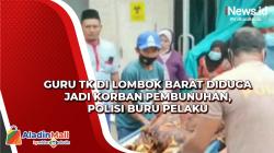 Guru TK di Lombok Barat Diduga jadi Korban Pembunuhan, Polisi Buru Pelaku