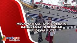 Megawati Cerita Kisah Ratu Kalinyamat di Geladak KRI Dewa Ruci, KSAL: Selaras dengan Perjuangan TNI AL