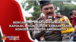 Bergabung dengan Tim Khusus Kapolri, Begini Sosok Kabareskrim Komjen Pol Agus Andrianto
