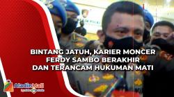 Bintang Jatuh, Karier Moncer Ferdy Sambo Berakhir dan Terancam Hukuman Mati