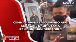 Komnas HAM: Ferdy Sambo Akui Sebagai Tokoh Utama Pembunuhan Brigadir J