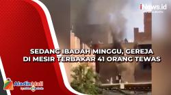 Sedang Ibadah Minggu, Gereja di Mesir Terbakar 41 Orang Tewas