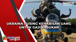Ukraina Pusing Kehabisan Uang untuk Gaji Pasukan