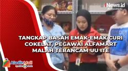 Tangkap Basah Emak-Emak Curi Cokelat, Pegawai Alfamart Malah Terancam UU ITE