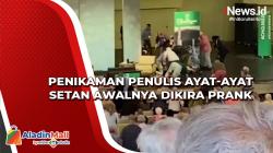 Penikaman Penulis Ayat-Ayat Setan Awalnya Dikira Prank