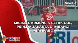 Michael Krmencik Cetak Gol, Persija Jakarta Diimbangi Persikabo