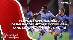 Fakta Mencengangkan di Balik Gol Indah David Alaba yang Menangkan Real Madrid