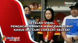 Setelah Viral, Pengacara Minta Maaf dan Sebut Kasus Ibu Curi Cokelat Selesai