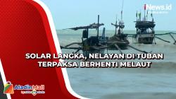 Solar Langka, Nelayan di Tuban Terpaksa Berhenti Melaut