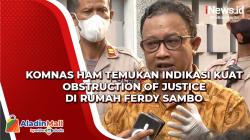 Komnas HAM Temukan Indikasi Kuat Obstruction of Justice di Rumah Ferdy Sambo, Apa Itu?