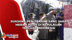 Suasana Pengibaran Sang Saka Merah Putih di Kepulauan Terluar Indonesia