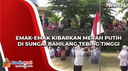 Meriahkan HUT Ke-77 RI, Emak-Emak Kibarkan Merah Putih di Sungai Bahilang Tebing Tinggi