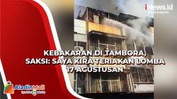 Kebakaran di Tambora, Saksi: Saya Kira Teriakan Lomba 17 Agustusan