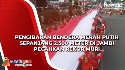 Pengibaran Bendera Merah Putih Sepanjang 2.500 Meter di Jambi Pecahkan Rekor MURI